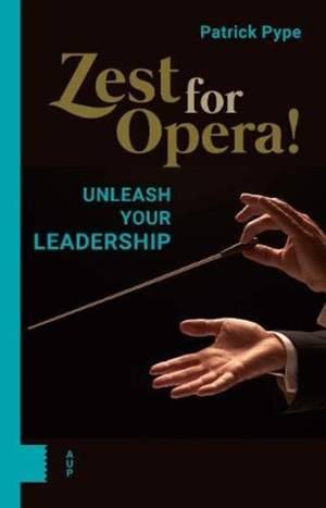 Zest for Opera!: Unleash your Leadership