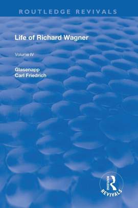 Revival: Life of Richard Wagner Vol. IV (1904): Art and Politics