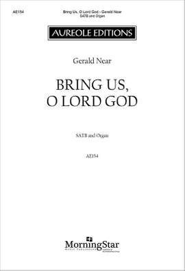 Gerald Near: Bring Us, O Lord God