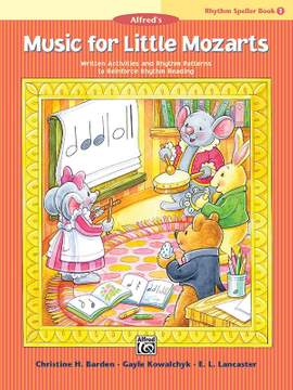 Christine H. Barden_Gayle Kowalchyk_E. L. Lancaster: Music for Little Mozarts Rhythm Speller 1