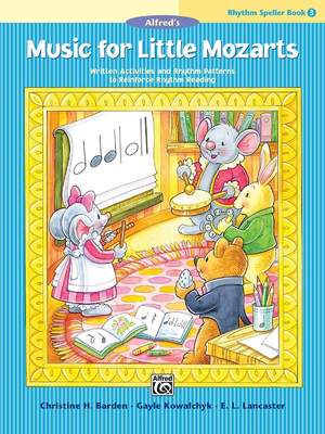 Christine H. Barden_Gayle Kowalchyk_E. L. Lancaster: Music for Little Mozarts Rhythm Speller 3