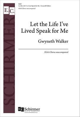 Gwyneth Walker: Let the Life I've Lived Speak for Me