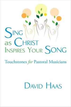 David Haas: Sing As Christ Inspires Your Song
