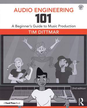 Tim Dittmar: Audio Engineering 101 - 2nd Edition