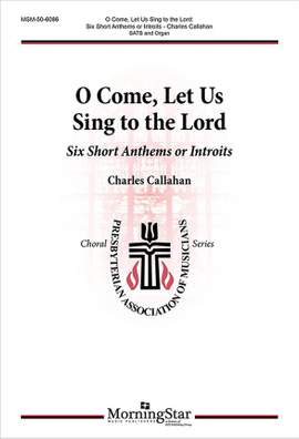 Charles Callahan: O Come, Let Us Sing to the Lord