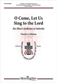 Charles Callahan: O Come, Let Us Sing to the Lord