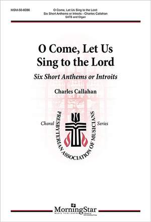 Charles Callahan: O Come, Let Us Sing to the Lord