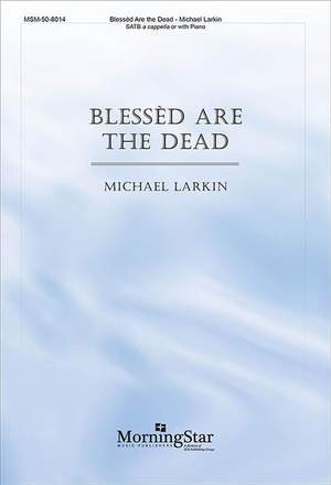 Michael Larkin: Bless'd Are the Dead