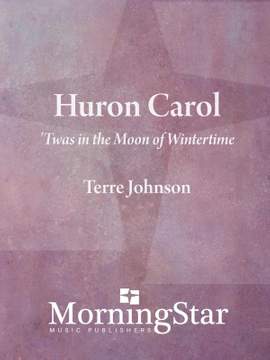 Terre Johnson: Huron Carol: 'Twas in the Moon of Wintertime