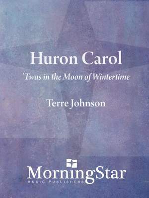 Terre Johnson: Huron Carol: 'Twas in the Moon of Wintertime