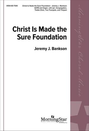 Jeremy J. Bankson: Christ Is Made the Sure Foundation