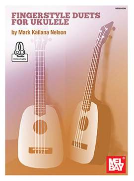 Mark Kailana Nelson: Fingerstyle Duets For Ukulele