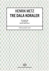 Henrik Metz: Tre Dala Koraler