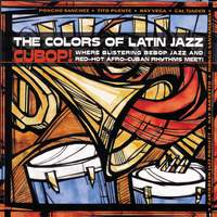 The Colors Of Latin Jazz: Cubop!