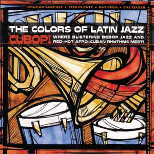 The Colors Of Latin Jazz: Cubop!