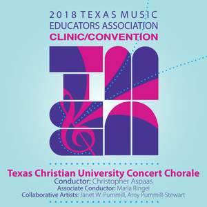 2018 Texas Music Educators Association (TMEA): Texas Christian University Concert Chorale [Live]