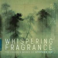 Stephen Yip: Whispering Fragrance