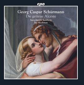 Georg Caspar Schürmann: Die getreue Alceste