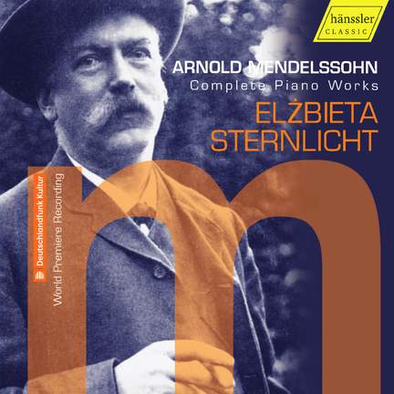 Arnold Mendelssohn: Complete Piano Works
