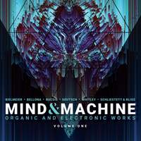 Mind & Machine: Organic & Electronic Works, Vol. 1