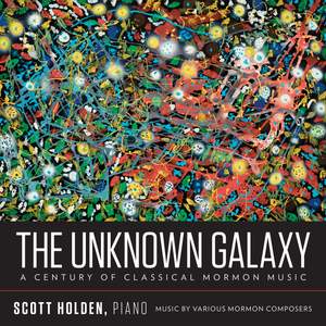 The Unknown Galaxy: A Century of Classical Mormon Music