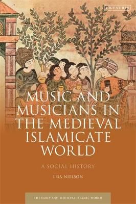 Music and Musicians in the Medieval Islamicate World: A Social History