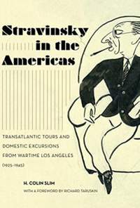 Stravinsky in the Americas: Transatlantic Tours and Domestic Excursions from Wartime Los Angeles (1925-1945)