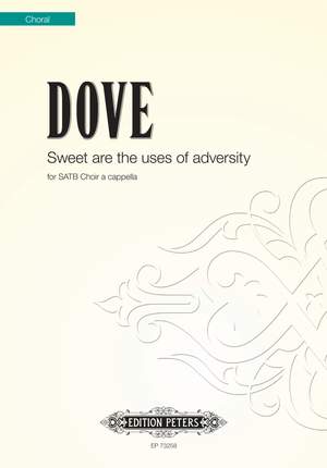 Dove, Jonathan: Sweet are the uses of adversity