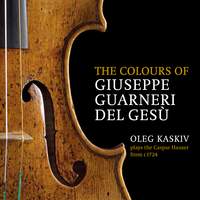 The Colours of Giuseppe Guarneri del Gesù: Oleg Kaskiv Plays the Caspar Hauser from c. 1724