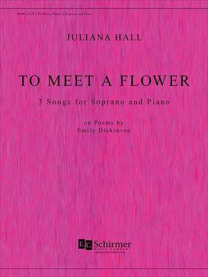 Juliana Hall: To Meet a Flower