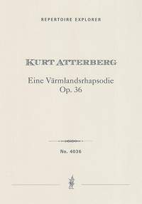 Atterberg, Kurt: A Värmland Rhapsody: “Around the Long Shores of Lake Löven” Op. 36 for orchestra