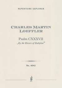 Loeffler, Charles Martin: Psalm CXXXVII (By the Rivers of Babylon)