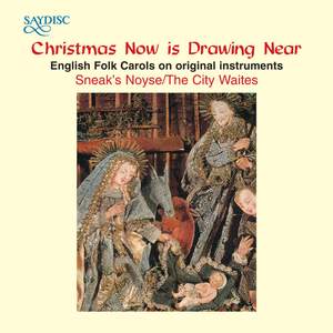 'Christmas Now Is Drawing Near' English Folk Carols on Original Instruments