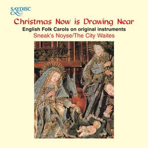 'Christmas Now Is Drawing Near' English Folk Carols on Original Instruments