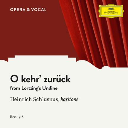Lortzing: O kehr' zurück