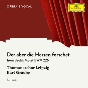 J.S. Bach: Der aber die Herzen forschet, BWV 226