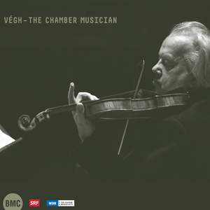 Végh: The Chamber Musician
