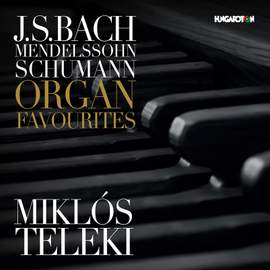 Bach, Mendelssohn & Schumann: Organ Favorites