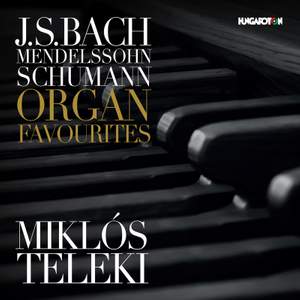 Bach, Mendelssohn & Schumann: Organ Favorites