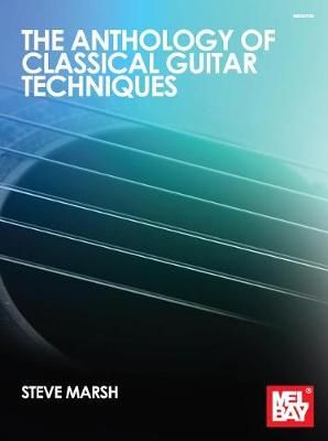 Steve Marsh: Anthology Of Classical Guitar Techniques