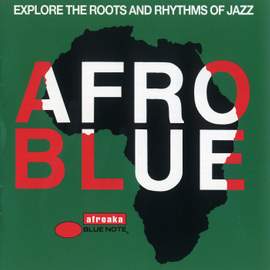 Afro Blue - Explore The Roots And Rhythms Of Jazz