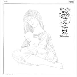 What The World Needs Now - Stan Getz Plays Burt Bacharach And David