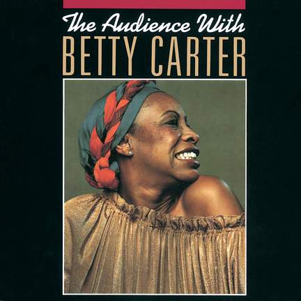 The Audience With Betty Carter