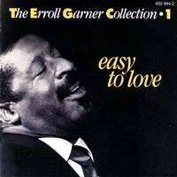 The Erroll Garner Collection - Vol.1 Easy To Love