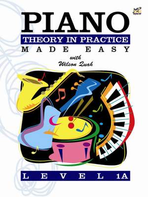 Wilson Quah: Piano Theory in Practice Made Easy 1A