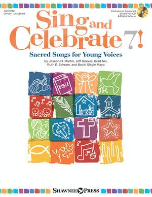 Joseph M. Martin_Brad Nix_Jeff Reeves_Ruth Elaine Schram_Becki Slagle Mayo: Sing and Celebrate 7! Sacred Songs for Young Voice