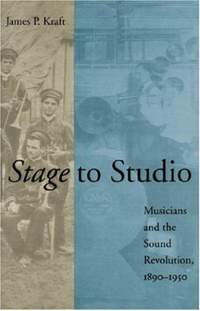 Stage to Studio: Musicians and the Sound Revolution, 1890-1950
