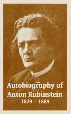 Autobiography of Anton Rubinstein, 1829-1889