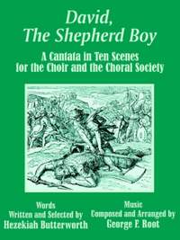 David, The Shepherd Boy: A Cantata in Ten Scenes for the Choir and the Choral Society