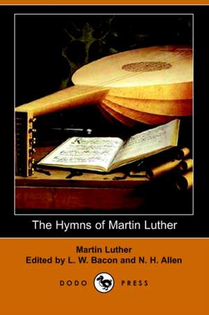 The Hymns of Martin Luther